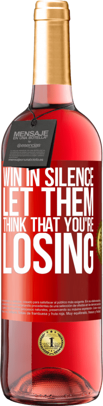 29,95 € | Rosé Wine ROSÉ Edition Win in silence. Let them think that you're losing Red Label. Customizable label Young wine Harvest 2024 Tempranillo