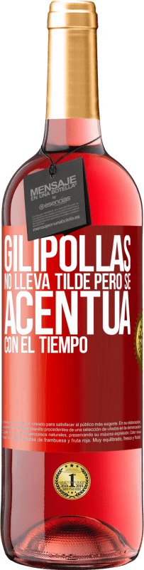 29,95 € | Vino Rosado Edición ROSÉ Gilipollas no lleva tilde, pero se acentúa con el tiempo Etiqueta Roja. Etiqueta personalizable Vino joven Cosecha 2023 Tempranillo