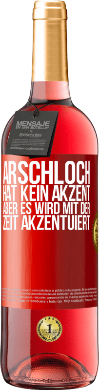 29,95 € Kostenloser Versand | Roséwein ROSÉ Ausgabe Arschloch hat kein Akzent, aber es wird mit der Zeit akzentuiert Rote Markierung. Anpassbares Etikett Junger Wein Ernte 2025 Tempranillo
