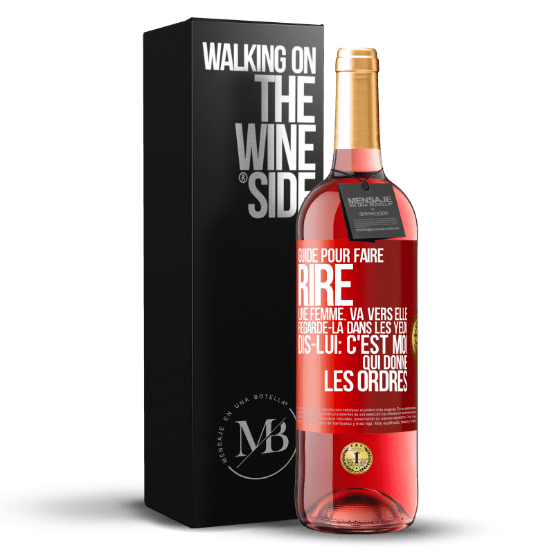 29,95 € Envoi gratuit | Vin rosé Édition ROSÉ Guide pour faire rire une femme: va vers elle. Regarde-la dans les yeux. Dis-lui: c'est moi qui donne les ordres Étiquette Rouge. Étiquette personnalisable Vin jeune Récolte 2023 Tempranillo