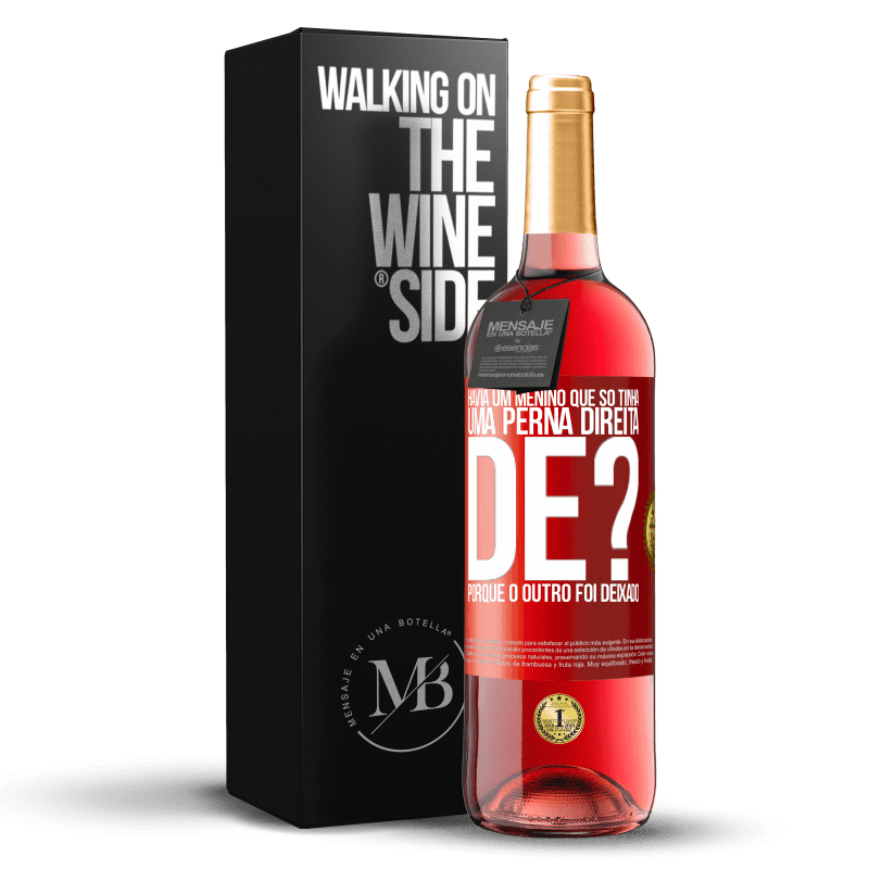 29,95 € Envio grátis | Vinho rosé Edição ROSÉ Havia um menino que só tinha uma perna direita. De? Porque o outro foi deixado Etiqueta Vermelha. Etiqueta personalizável Vinho jovem Colheita 2023 Tempranillo