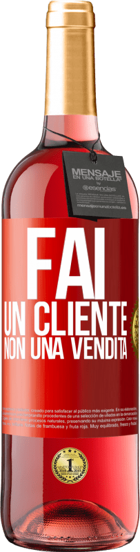 «Fai un cliente, non una vendita» Edizione ROSÉ