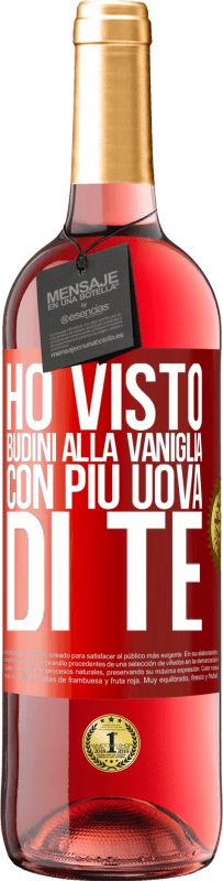 29,95 € | Vino rosato Edizione ROSÉ Ho visto budini alla vaniglia con più uova di te Etichetta Rossa. Etichetta personalizzabile Vino giovane Raccogliere 2025 Tempranillo