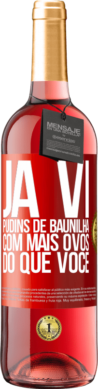 Envio grátis | Vinho rosé Edição ROSÉ Já vi pudins de baunilha com mais ovos do que você Etiqueta Vermelha. Etiqueta personalizável Vinho jovem Colheita 2023 Tempranillo