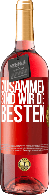 29,95 € | Roséwein ROSÉ Ausgabe Zusammen sind wir die Besten Rote Markierung. Anpassbares Etikett Junger Wein Ernte 2023 Tempranillo