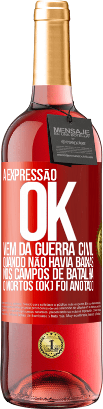 Envio grátis | Vinho rosé Edição ROSÉ A expressão OK vem da Guerra Civil, quando não havia baixas nos campos de batalha, 0 mortos (OK) foi anotado Etiqueta Vermelha. Etiqueta personalizável Vinho jovem Colheita 2023 Tempranillo