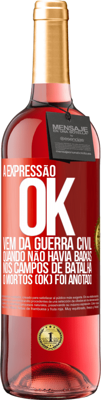 29,95 € Envio grátis | Vinho rosé Edição ROSÉ A expressão OK vem da Guerra Civil, quando não havia baixas nos campos de batalha, 0 mortos (OK) foi anotado Etiqueta Vermelha. Etiqueta personalizável Vinho jovem Colheita 2025 Tempranillo