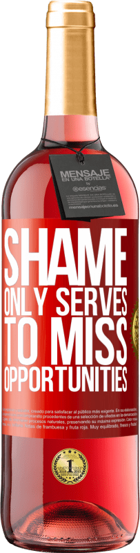 29,95 € Free Shipping | Rosé Wine ROSÉ Edition Shame only serves to miss opportunities Red Label. Customizable label Young wine Harvest 2025 Tempranillo