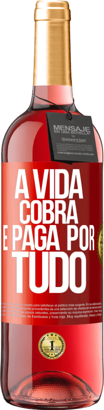 29,95 € Envio grátis | Vinho rosé Edição ROSÉ A vida cobra e paga por tudo Etiqueta Vermelha. Etiqueta personalizável Vinho jovem Colheita 2025 Tempranillo