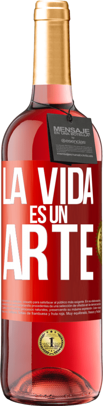 «La vida es un arte» Edición ROSÉ