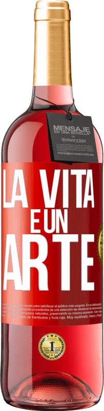 «La vita è un'arte» Edizione ROSÉ