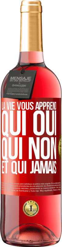 29,95 € Envoi gratuit | Vin rosé Édition ROSÉ La vie vous apprend qui oui, qui non et qui jamais Étiquette Rouge. Étiquette personnalisable Vin jeune Récolte 2025 Tempranillo