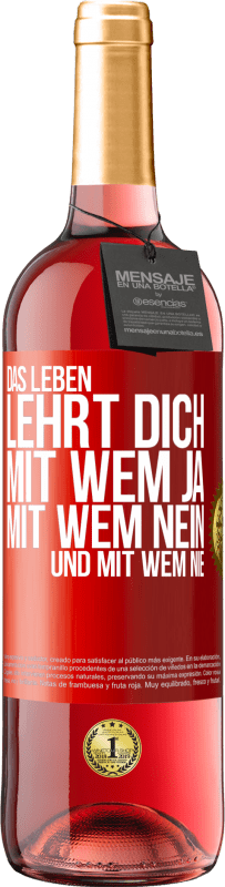 Kostenloser Versand | Roséwein ROSÉ Ausgabe Das Leben lehrt dich, mit wem ja, mit wem nein, und mit wem nie Rote Markierung. Anpassbares Etikett Junger Wein Ernte 2023 Tempranillo