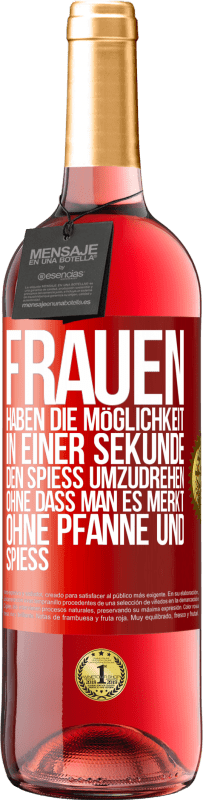 29,95 € Kostenloser Versand | Roséwein ROSÉ Ausgabe Frauen haben die Möglichkeit, in einer Sekunde den Spieß umzudrehen. Ohne dass man es merkt, ohne Pfanne und Spieß Rote Markierung. Anpassbares Etikett Junger Wein Ernte 2025 Tempranillo