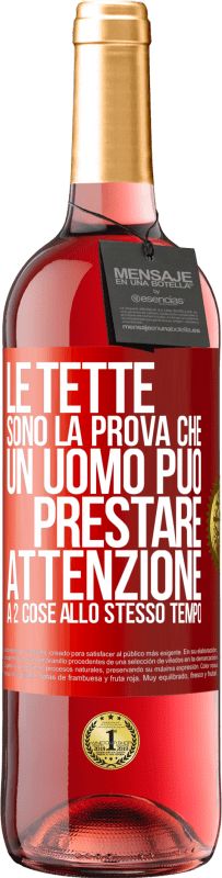 29,95 € Spedizione Gratuita | Vino rosato Edizione ROSÉ Le tette sono la prova che un uomo può prestare attenzione a 2 cose allo stesso tempo Etichetta Rossa. Etichetta personalizzabile Vino giovane Raccogliere 2023 Tempranillo