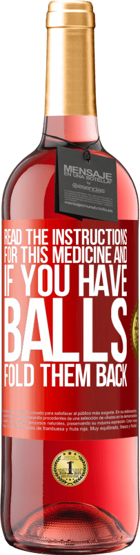 29,95 € Free Shipping | Rosé Wine ROSÉ Edition Read the instructions for this medicine and if you have balls, fold them back Red Label. Customizable label Young wine Harvest 2025 Tempranillo