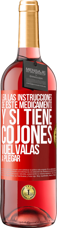 29,95 € Envío gratis | Vino Rosado Edición ROSÉ Lea las instrucciones de este medicamento y si tiene cojones, vuélvalas a plegar Etiqueta Roja. Etiqueta personalizable Vino joven Cosecha 2025 Tempranillo