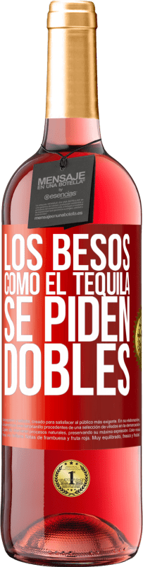 29,95 € Envío gratis | Vino Rosado Edición ROSÉ Los besos como el tequila. Se piden dobles Etiqueta Roja. Etiqueta personalizable Vino joven Cosecha 2025 Tempranillo