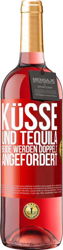 «Küsse und Tequila. Beide werden doppelt angefordert» ROSÉ Ausgabe