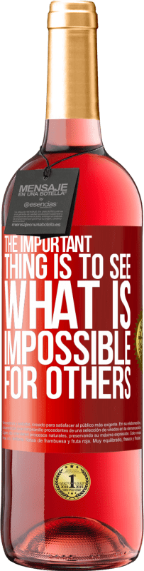 Free Shipping | Rosé Wine ROSÉ Edition The important thing is to see what is impossible for others Red Label. Customizable label Young wine Harvest 2023 Tempranillo