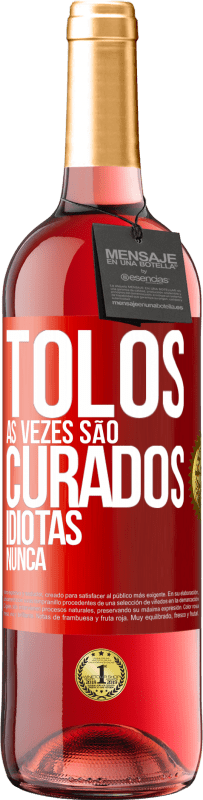 29,95 € Envio grátis | Vinho rosé Edição ROSÉ Tolos às vezes são curados, idiotas nunca Etiqueta Vermelha. Etiqueta personalizável Vinho jovem Colheita 2025 Tempranillo
