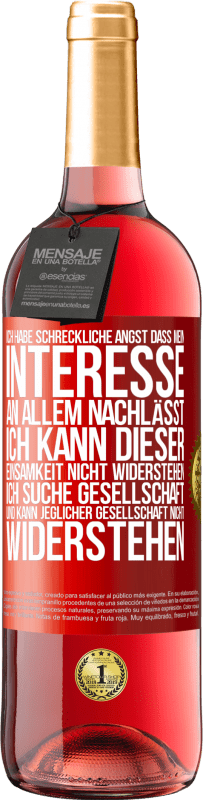 29,95 € Kostenloser Versand | Roséwein ROSÉ Ausgabe Ich habe schreckliche Angst, dass mein Interesse an allem nachlässt. Ich kann dieser Einsamkeit nicht widerstehen. Ich suche Ges Rote Markierung. Anpassbares Etikett Junger Wein Ernte 2023 Tempranillo