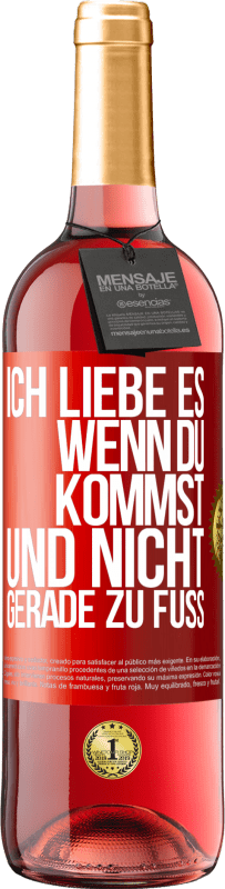 Kostenloser Versand | Roséwein ROSÉ Ausgabe Ich liebe es, wenn du kommst und nicht gerade zu Fuß Rote Markierung. Anpassbares Etikett Junger Wein Ernte 2023 Tempranillo