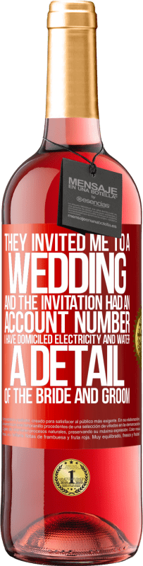 29,95 € | 桃红葡萄酒 ROSÉ版 他们邀请我参加婚礼，邀请中有一个帐号。我的住所有水和电。新娘和新郎的细节 红色标签. 可自定义的标签 青年酒 收成 2023 Tempranillo