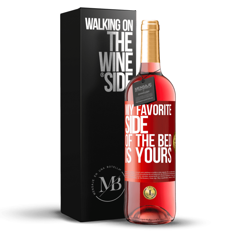 29,95 € Free Shipping | Rosé Wine ROSÉ Edition My favorite side of the bed is yours Red Label. Customizable label Young wine Harvest 2023 Tempranillo