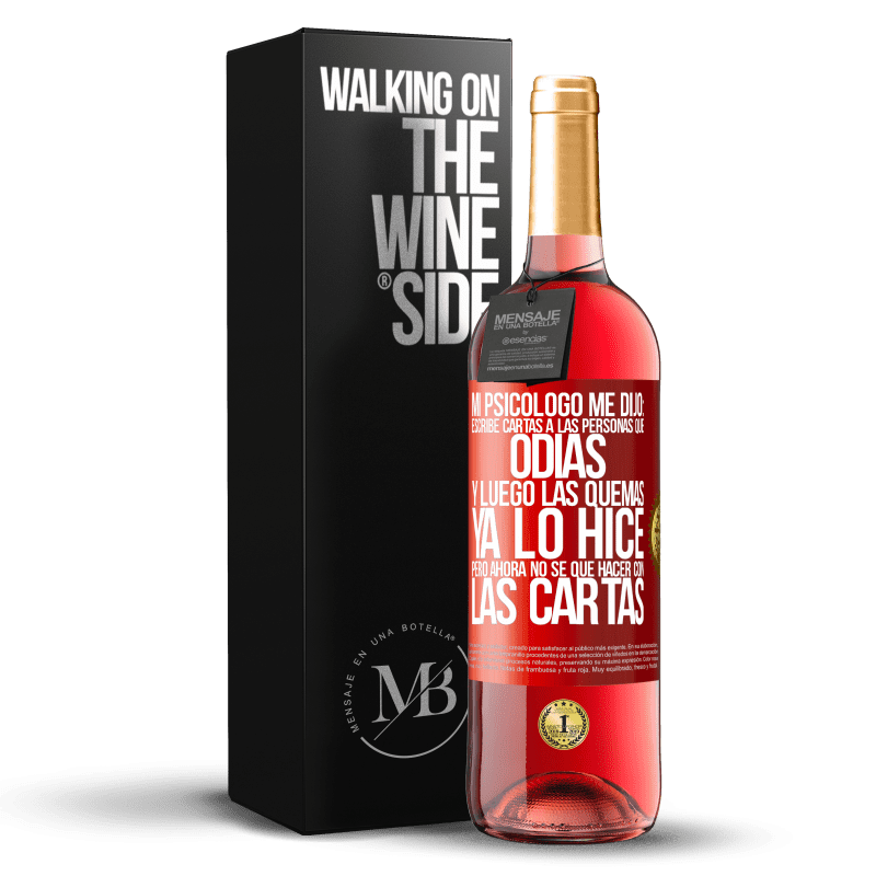 29,95 € Envío gratis | Vino Rosado Edición ROSÉ Mi psicólogo me dijo: escribe cartas a las personas que odias y luego las quemas. Ya lo hice, pero ahora no sé qué hacer con Etiqueta Roja. Etiqueta personalizable Vino joven Cosecha 2023 Tempranillo