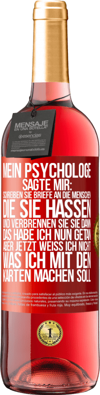 29,95 € Kostenloser Versand | Roséwein ROSÉ Ausgabe Mein Psychologe sagte mir: Schreiben Sie Briefe an die Menschen, die Sie hassen, und verbrennen Sie sie dann. Das habe ich nun g Rote Markierung. Anpassbares Etikett Junger Wein Ernte 2023 Tempranillo