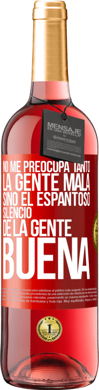 29,95 € Envío gratis | Vino Rosado Edición ROSÉ No me preocupa tanto la gente mala, sino el espantoso silencio de la gente buena Etiqueta Roja. Etiqueta personalizable Vino joven Cosecha 2023 Tempranillo