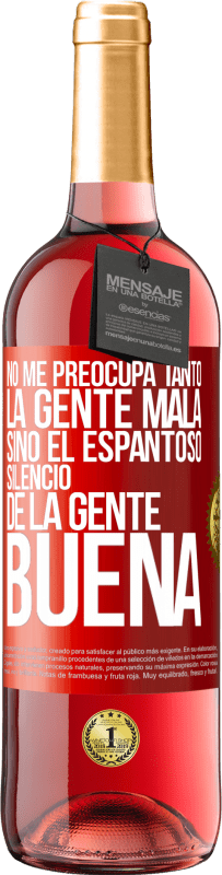 29,95 € Envío gratis | Vino Rosado Edición ROSÉ No me preocupa tanto la gente mala, sino el espantoso silencio de la gente buena Etiqueta Roja. Etiqueta personalizable Vino joven Cosecha 2025 Tempranillo