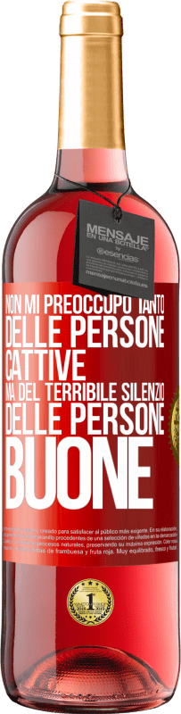 29,95 € | Vino rosato Edizione ROSÉ Non mi preoccupo tanto delle persone cattive, ma del terribile silenzio delle persone buone Etichetta Rossa. Etichetta personalizzabile Vino giovane Raccogliere 2023 Tempranillo