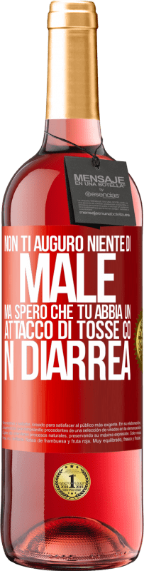 Spedizione Gratuita | Vino rosato Edizione ROSÉ Non ti auguro niente di male, ma spero che tu abbia un attacco di tosse con diarrea Etichetta Rossa. Etichetta personalizzabile Vino giovane Raccogliere 2023 Tempranillo