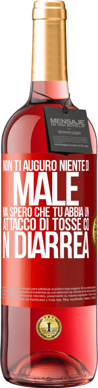 29,95 € Spedizione Gratuita | Vino rosato Edizione ROSÉ Non ti auguro niente di male, ma spero che tu abbia un attacco di tosse con diarrea Etichetta Rossa. Etichetta personalizzabile Vino giovane Raccogliere 2025 Tempranillo