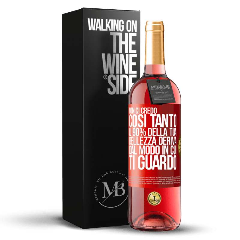 29,95 € Spedizione Gratuita | Vino rosato Edizione ROSÉ Non ci credo così tanto. Il 90% della tua bellezza deriva dal modo in cui ti guardo Etichetta Rossa. Etichetta personalizzabile Vino giovane Raccogliere 2025 Tempranillo