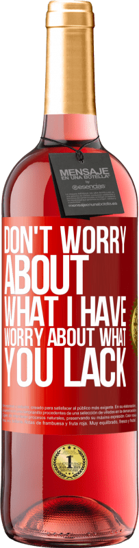 Free Shipping | Rosé Wine ROSÉ Edition Don't worry about what I have, worry about what you lack Red Label. Customizable label Young wine Harvest 2023 Tempranillo