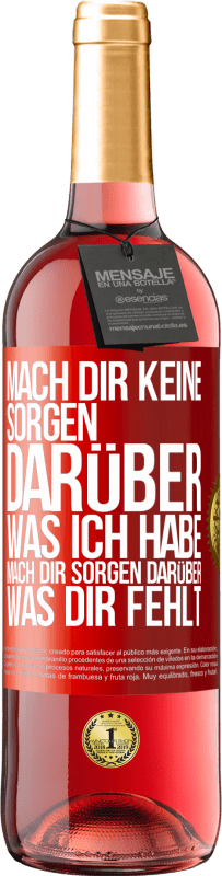 Kostenloser Versand | Roséwein ROSÉ Ausgabe Mach Dir keine Sorgen darüber, was ich habe, mach Dir Sorgen darüber, was Dir fehlt Rote Markierung. Anpassbares Etikett Junger Wein Ernte 2023 Tempranillo