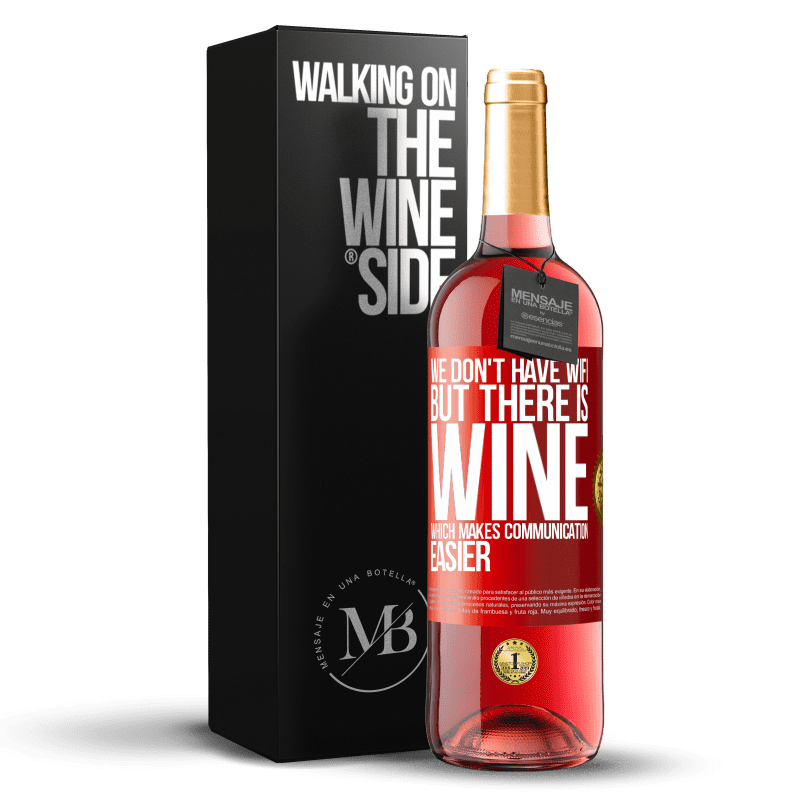 29,95 € Free Shipping | Rosé Wine ROSÉ Edition We don't have Wifi, but there is wine, which makes communication easier Red Label. Customizable label Young wine Harvest 2023 Tempranillo