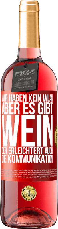 Kostenloser Versand | Roséwein ROSÉ Ausgabe Wir haben kein WLAN, aber es gibt Wein, der erleichtert auch die Kommunikation Rote Markierung. Anpassbares Etikett Junger Wein Ernte 2023 Tempranillo