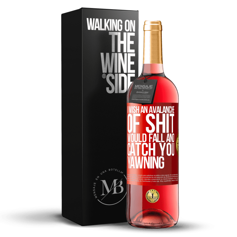 29,95 € Free Shipping | Rosé Wine ROSÉ Edition I wish an avalanche of shit would fall and catch you yawning Red Label. Customizable label Young wine Harvest 2023 Tempranillo