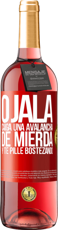 Envío gratis | Vino Rosado Edición ROSÉ Ojalá caiga una avalancha de mierda y te pille bostezando Etiqueta Roja. Etiqueta personalizable Vino joven Cosecha 2023 Tempranillo