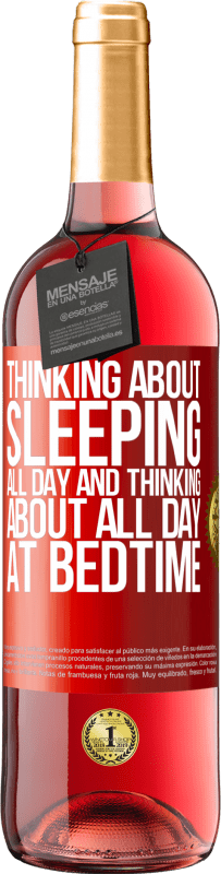 Free Shipping | Rosé Wine ROSÉ Edition Thinking about sleeping all day and thinking about all day at bedtime Red Label. Customizable label Young wine Harvest 2023 Tempranillo