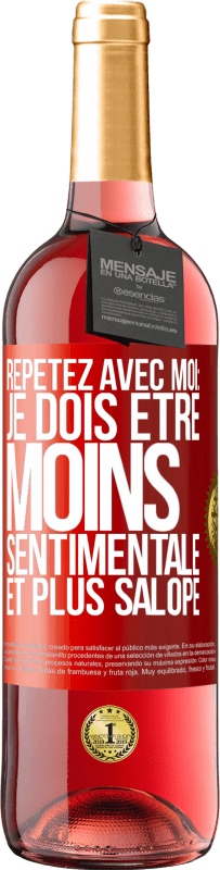 29,95 € | Vin rosé Édition ROSÉ Répétez avec moi: je dois être moins sentimentale et plus salope Étiquette Rouge. Étiquette personnalisable Vin jeune Récolte 2024 Tempranillo