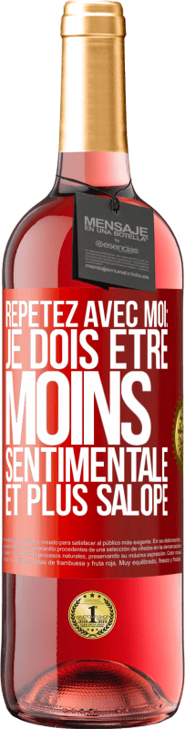 29,95 € | Vin rosé Édition ROSÉ Répétez avec moi: je dois être moins sentimentale et plus salope Étiquette Rouge. Étiquette personnalisable Vin jeune Récolte 2025 Tempranillo