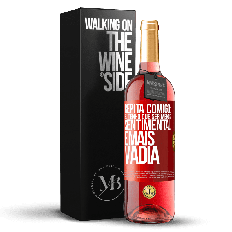 29,95 € Envio grátis | Vinho rosé Edição ROSÉ Repita comigo: eu tenho que ser menos sentimental e mais vadia Etiqueta Vermelha. Etiqueta personalizável Vinho jovem Colheita 2023 Tempranillo