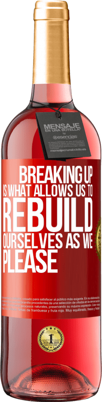 29,95 € | Rosé Wine ROSÉ Edition Breaking up is what allows us to rebuild ourselves as we please Red Label. Customizable label Young wine Harvest 2023 Tempranillo