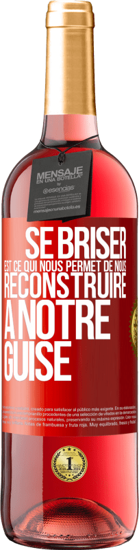 29,95 € | Vin rosé Édition ROSÉ Se briser est ce qui nous permet de nous reconstruire à notre guise Étiquette Rouge. Étiquette personnalisable Vin jeune Récolte 2024 Tempranillo