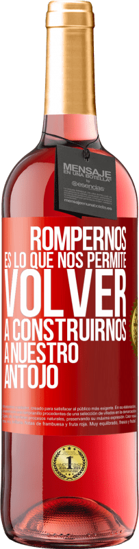 29,95 € | Vino Rosado Edición ROSÉ Rompernos es lo que nos permite volver a construirnos a nuestro antojo Etiqueta Roja. Etiqueta personalizable Vino joven Cosecha 2023 Tempranillo